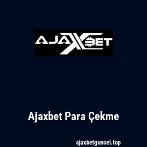 Ajaxbet Para Çekme