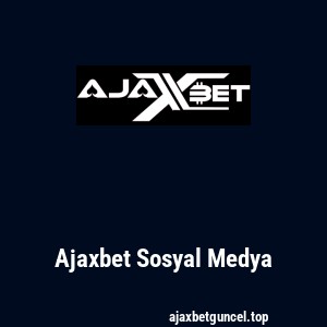 Ajaxbet Sosyal Medya
